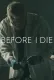Before I Die