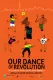Our Dance of Revolution