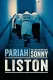 Pariah: The Lives and Deaths of Sonny Liston