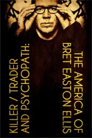 Killer, Trader and Psychopath: The America of Bret Easton Ellis