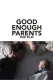 Good Enough Parents