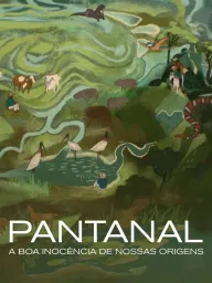 Pantanal: The Good Innocence of Our Origins