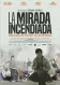 La mirada incendiada