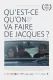 Qu'est-ce qu'on va faire de Jacques ?