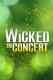 Wicked in Concert: A Musical Celebration of the Iconic Broadway Score