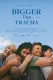 Bigger Than Trauma