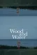 Wood and Water
