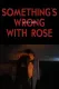 Something's Wrong With Rose: Making Smile