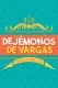 Dejémonos de Vargas