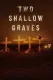 Two Shallow Graves