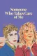 Someone Who Takes Care of Me