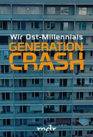 Generation Crash - Wir Ost-Millennials