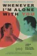 Whenever I'm Alone with You