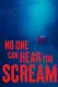 No One Can Hear You Scream