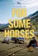 For Some Horses