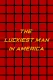 The Luckiest Man in America