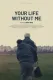 Your Life Without Me