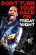 Don't Turn Your Back on Friday Night