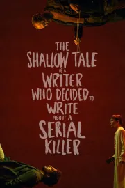 The Shallow Tale of a Writer Who Decided to Write about a Serial Killer