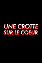 Une crotte sur le coeur