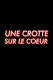 Une crotte sur le coeur