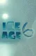 Ice Age 6