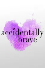 Accidentally Brave