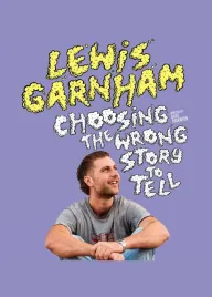 Lewis Garnham: Choosing the Wrong Story to Tell