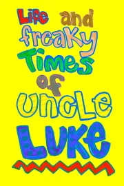 Life and Freaky Times of Uncle Luke