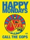 Happy Mondays: Call the Cops