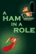 A Ham in a Role