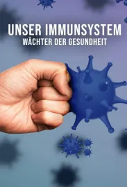 Unser Immunsystem - Wächter der Gesundheit