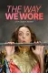 The Way We Wore