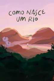 Como Nasce Um Rio