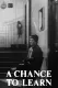 A Chance to Learn