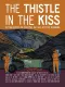 The Thistle in the Kiss
