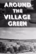 Around the Village Green