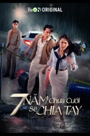 7 Năm Chưa Cưới Sẽ Chia Tay