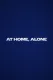 At Home, Alone