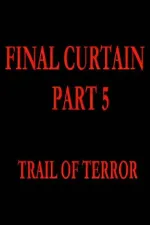 Final Curtain: Part 5 - Trail of Terror