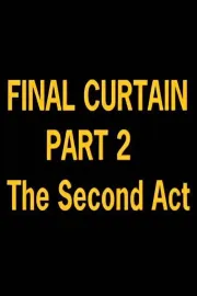 Final Curtain: Part 2 - The Second Act