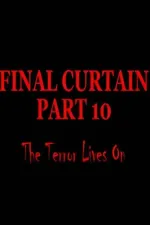 Final Curtain: Part 10 - The Terror Lives On