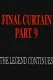 Final Curtain: Part 9 - The Legend Continues