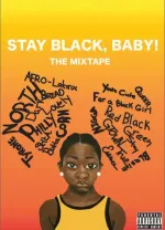 The Mixtape: Stay Black, Baby!