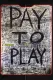 Pay to Play