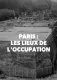 Paris : Les Lieux secrets de l'occupation