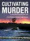 Cultivating Murder