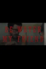 Be Water My Friend