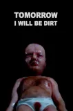 Tomorrow I Will Be Dirt