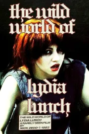 Wild World of Lydia Lunch, The